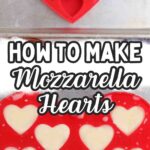 Pinterest pin for how to make mozzarella cheese hearts.