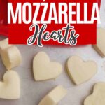 Pinterest pin for how to make mozzarella cheese hearts.